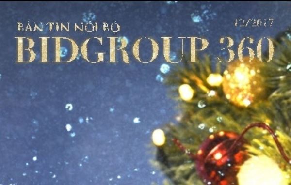 Bản tin nội bộ BIDGROUP360 số tháng 12/2017